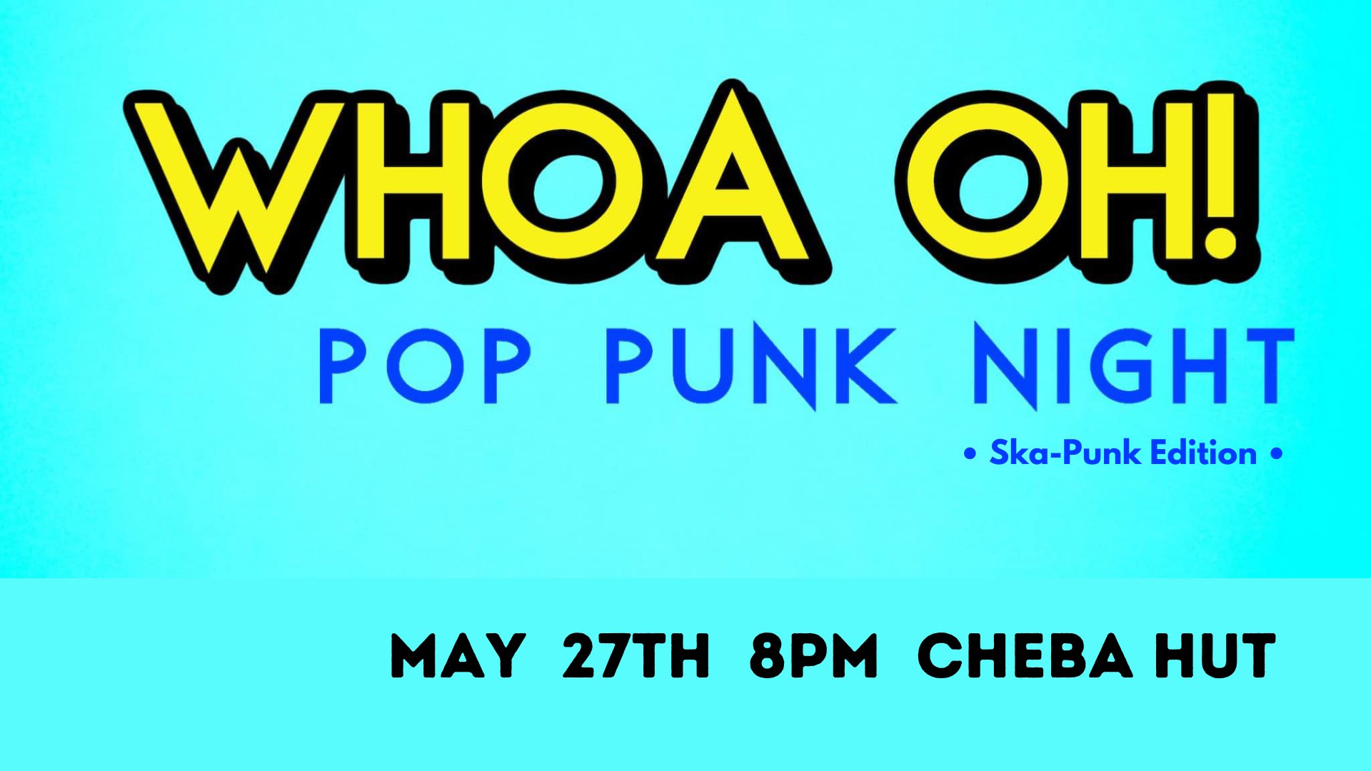 Whoa Oh Pop Punk Party Cheba Hut 5/27