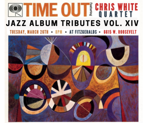 Jazz Album Tributes Volume XIV Dave Brubecks TIME OUT ft. The Chris White Quartet