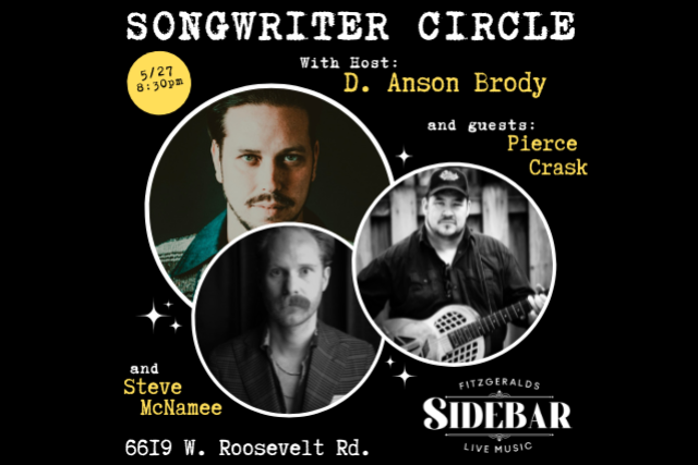 Songwriter Circle Hosted By: D. Anson Brody w/ special guests Pierce Crask and Steve McNamee