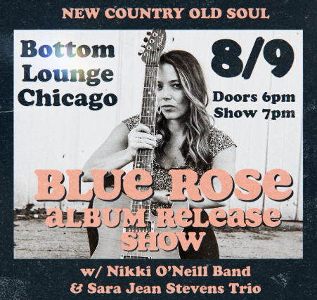Blue Rose, Nikki O’Neill Band, Sara Jean Stevens Trio