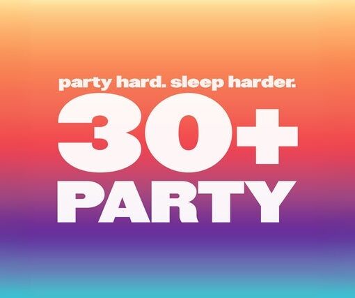 THE 30 PARTY - party hard. sleep harder.