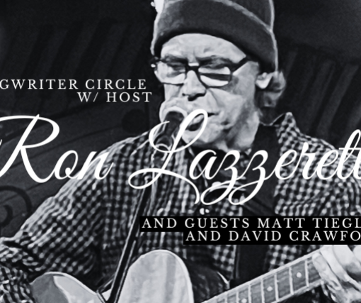 Songwriter Circle IN THE SIDEBAR w host Ron Lazzeretti and guests Matt Tiegler and David Crawford