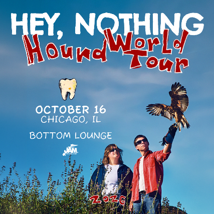 HEY, NOTHING – THE HOUND TOUR