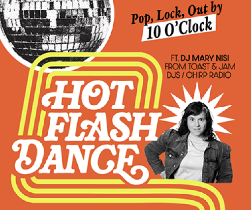 Hot Flash Dance feat. DJ Mary Nisi. A Punctual Party for Rowdy Women