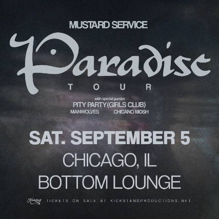 Mustard Service, Pity Party (Girls Club), Manwolves , Chicano Mosh